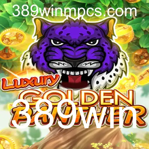 LUXURYGOLDENPANTHER: Descubra a Nova Sensação dos Jogos com 389win